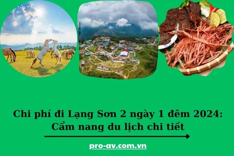 Chi phí đi Lạng Sơn 2 ngày 1 đêm 2024: Cẩm nang du lịch chi tiết