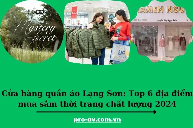 Cửa hàng quần áo Lạng Sơn: Top 6 địa điểm mua sắm thời trang chất lượng 2024