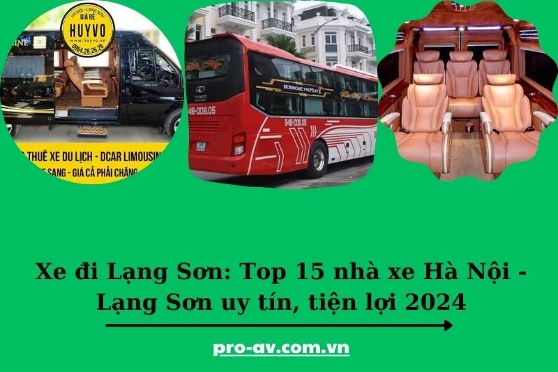 Xe đi Lạng Sơn: Top 15 nhà xe Hà Nội - Lạng Sơn uy tín, tiện lợi 2024